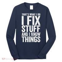 I Fix Stuff And I Know Things Mechanic Long Sleeve Shirt thumb 0