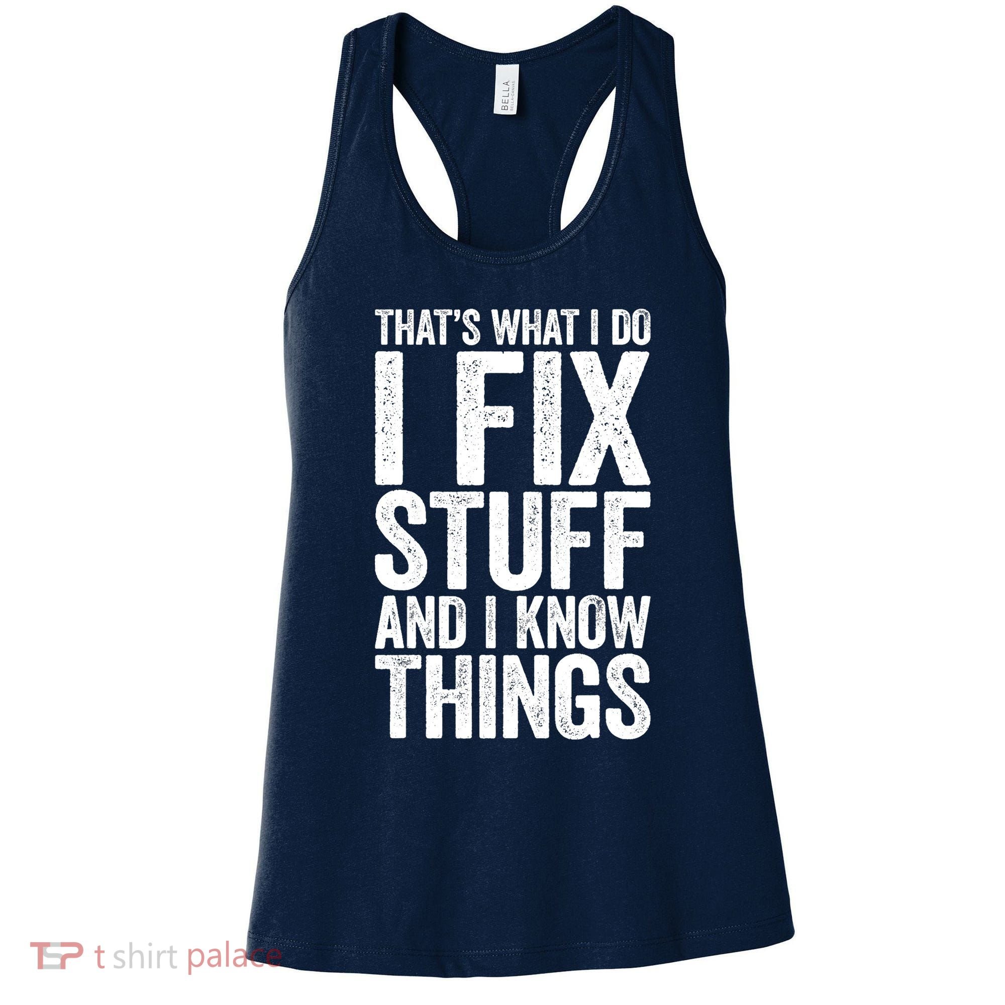 I Fix Stuff And I Know Things Mechanic Women's Tank Top