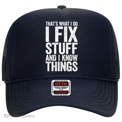 I Fix Stuff And I Know Things Mechanic Hat