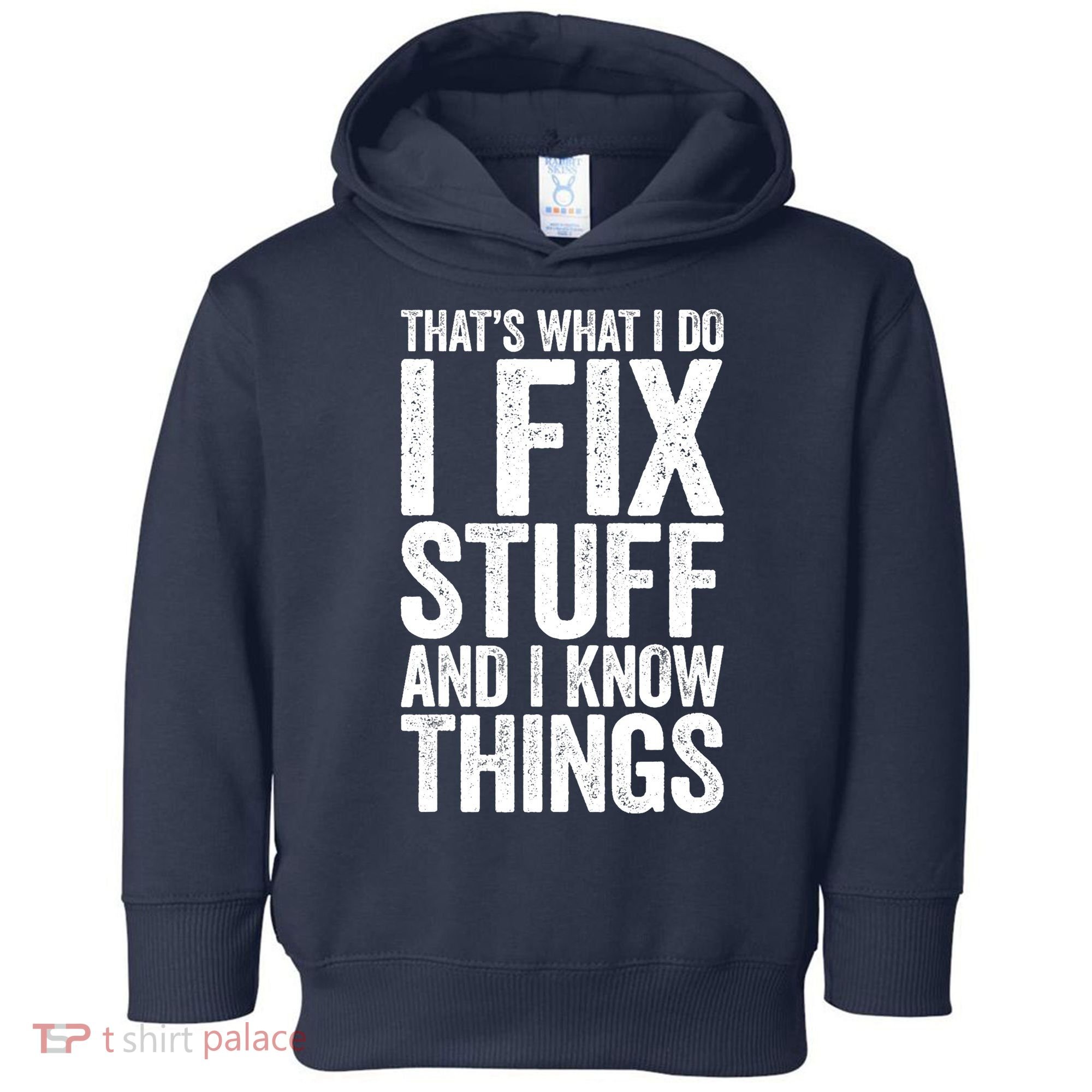 I Fix Stuff And I Know Things Mechanic Toddler Hoodie