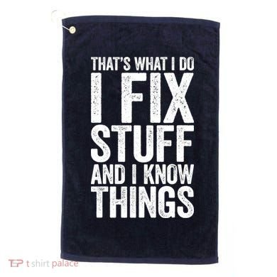 I Fix Stuff And I Know Things Mechanic Golf Towel