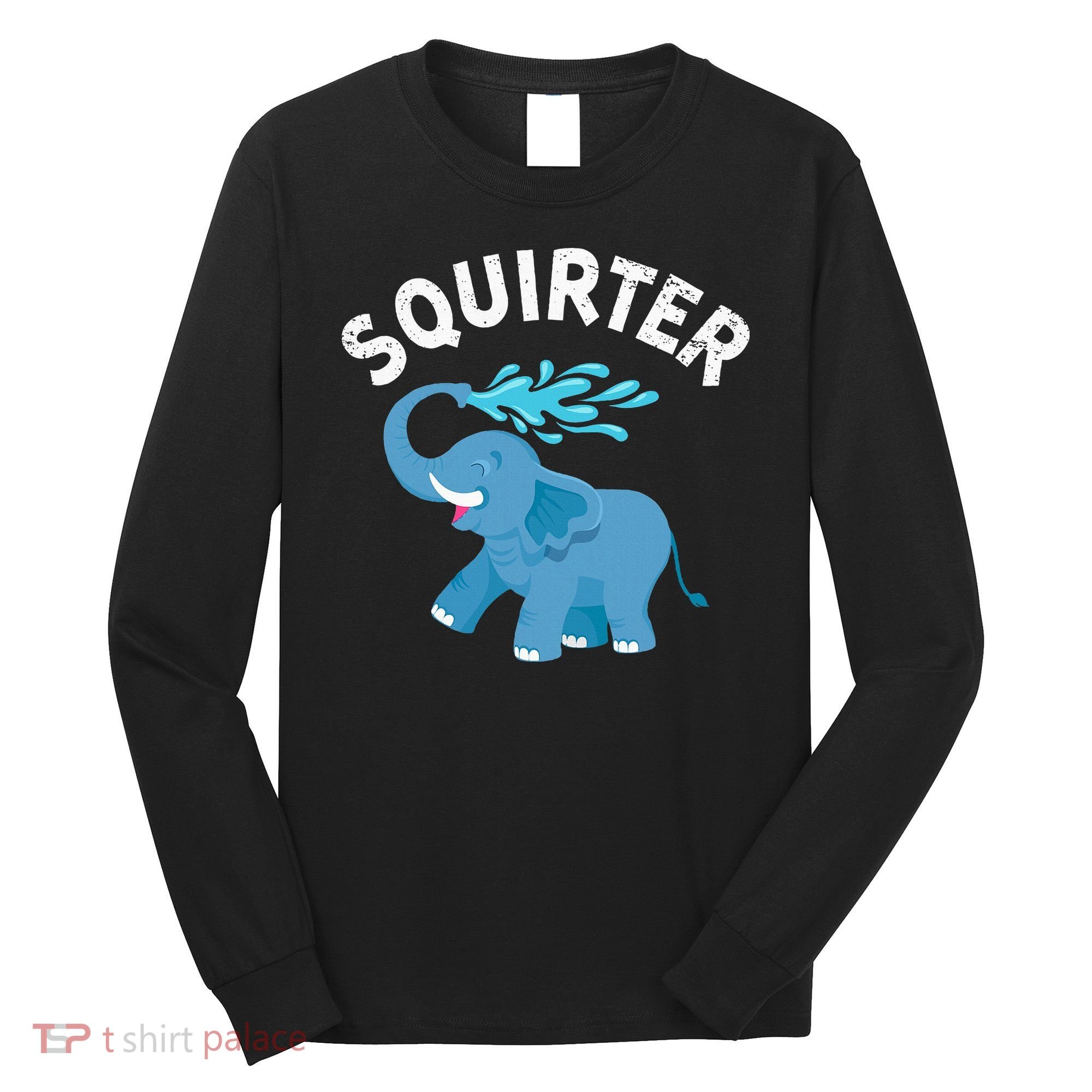 Inappropriate Funny Squirter Embarrassing Long Sleeve Shirt