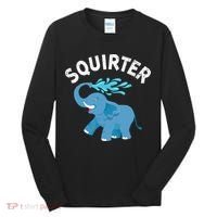 Inappropriate Funny Squirter Embarrassing Tall Long Sleeve Shirt thumb 0