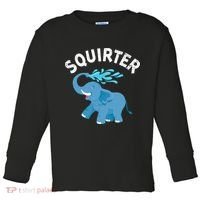 Inappropriate Funny Squirter Embarrassing Toddler Long Sleeve Shirt thumb 0