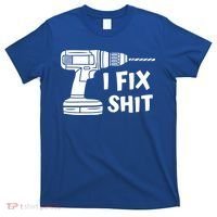I Fix Shit Meaningful Gift Handy Fixed It Tools Mr Fix It Funny Great Gift T-Shirt thumb 0
