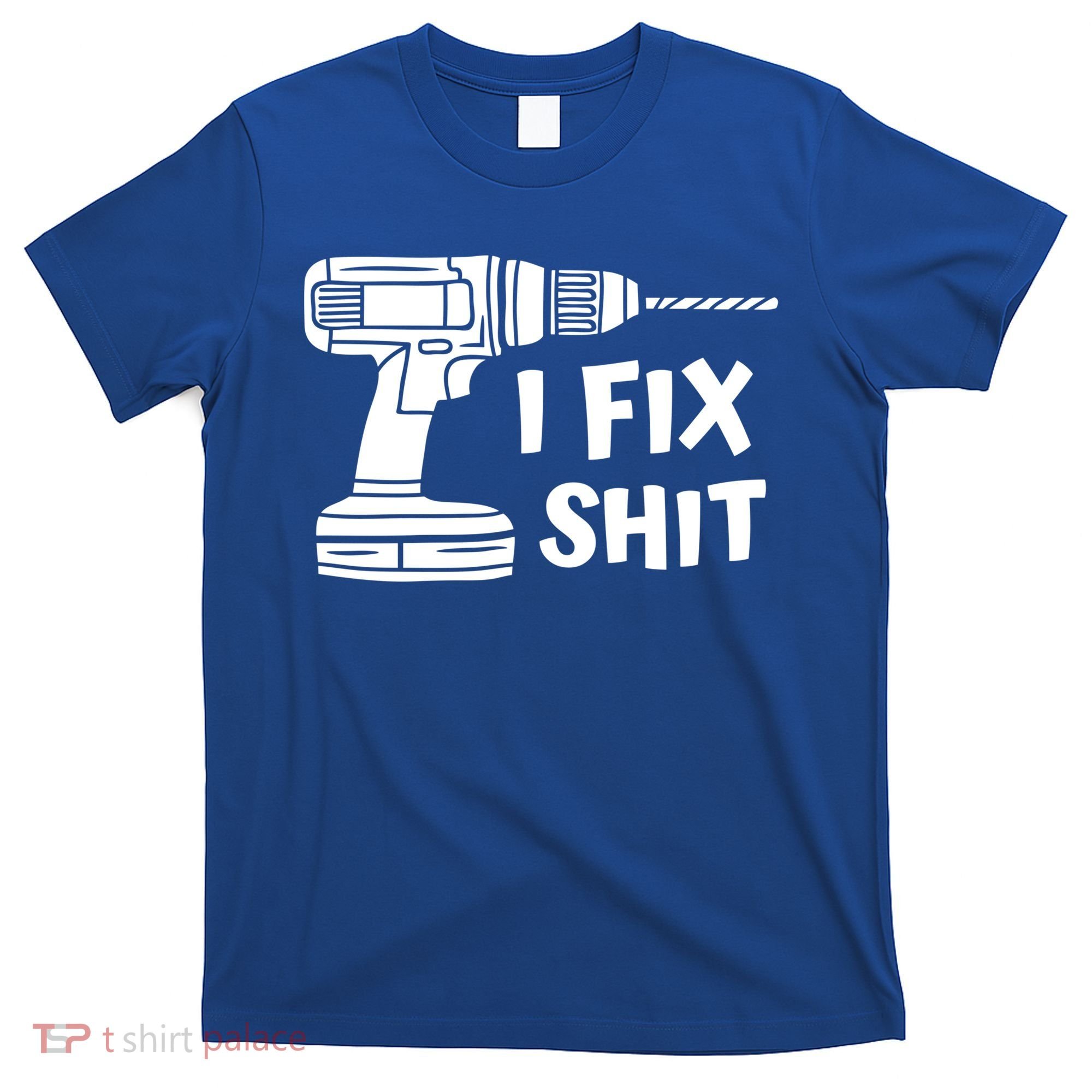 I Fix Shit Meaningful Gift Handy Fixed It Tools Mr Fix It Funny Great Gift T-Shirt