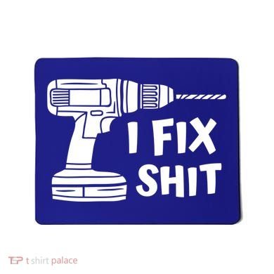 I Fix Shit Meaningful Gift Handy Fixed It Tools Mr Fix It Funny Great Gift Mousepad