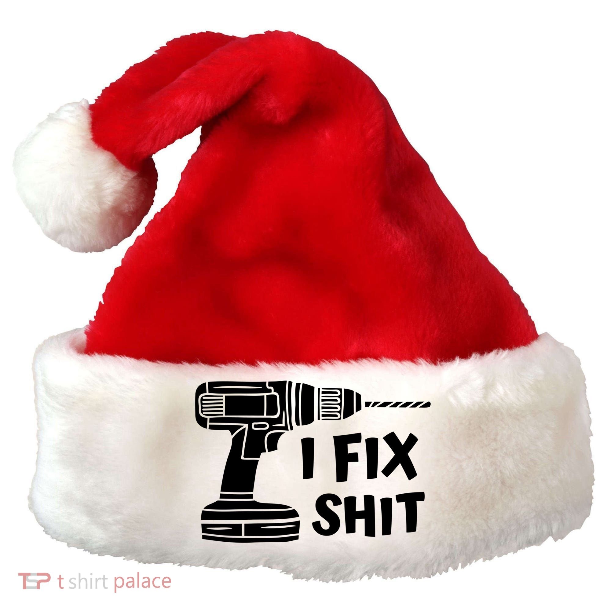 I Fix Shit Meaningful Gift Handy Fixed It Tools Mr Fix It Funny Great Gift Santa Hat
