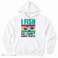 I Fish So I Don't Choke People Funny Fishing Hoodie thumb 0