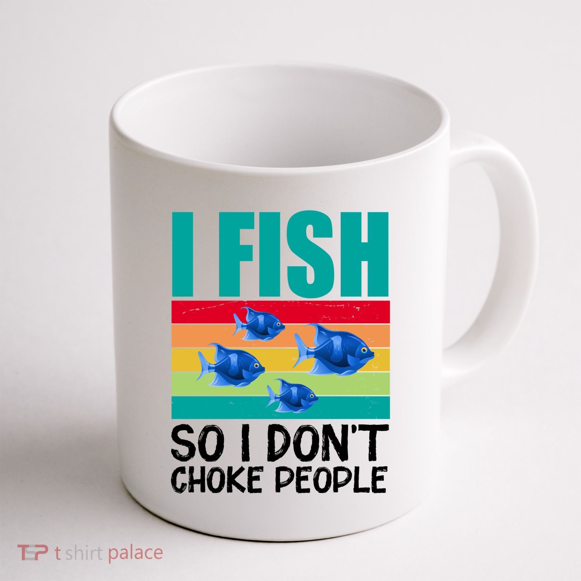 I Fish So I Don't Choke People Funny Fishing Coffee Mug