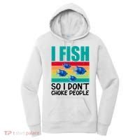 I Fish So I Don't Choke People Funny Fishing Women's Hoodie thumb 0