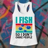 I Fish So I Don't Choke People Funny Fishing Women's Tank Top thumb 3