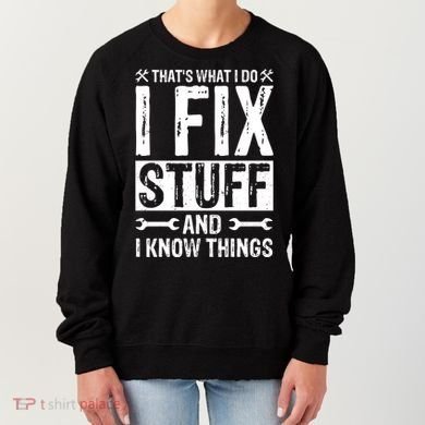I Fix Stuff And I Know Things Graphic Print Women's Sweatshirt