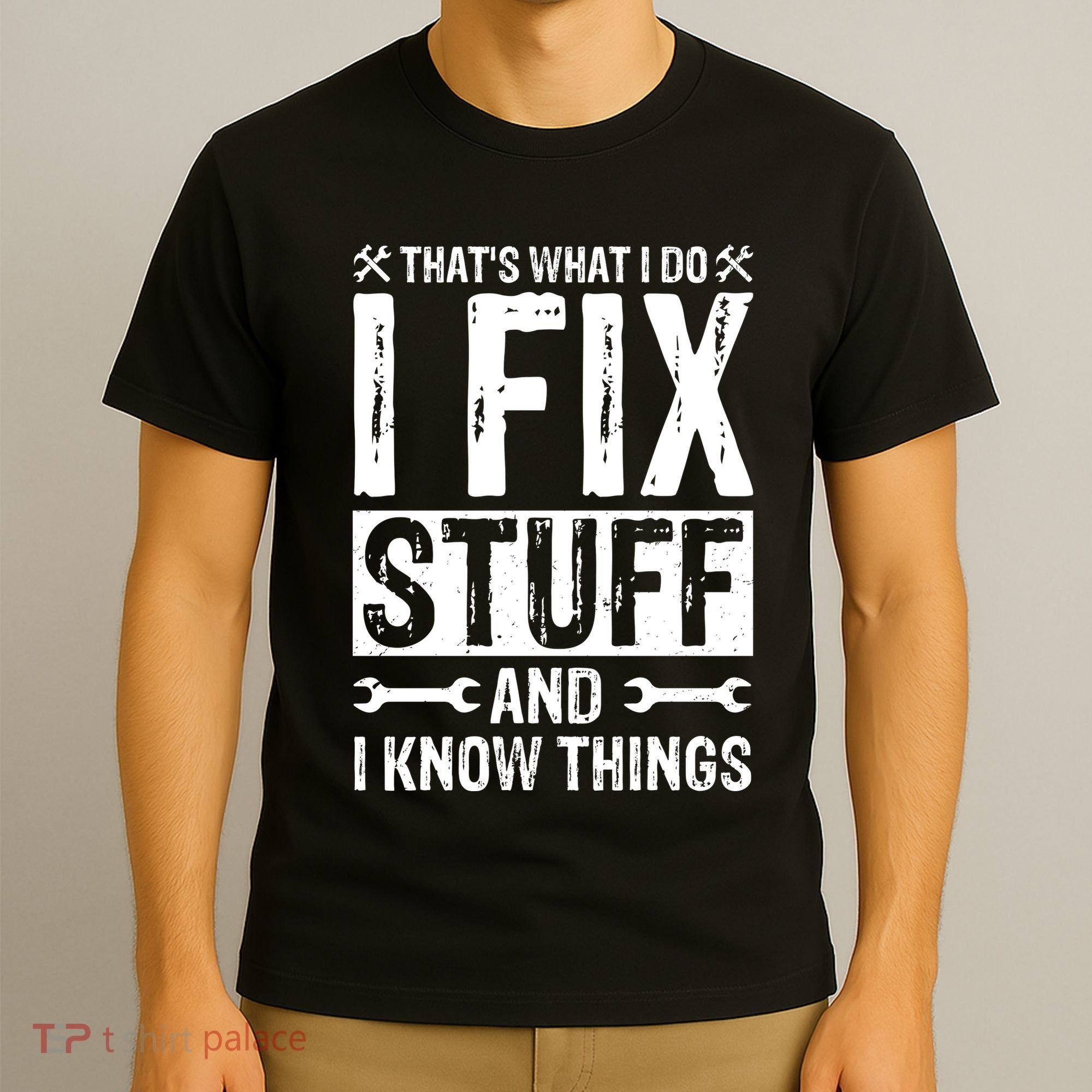 I Fix Stuff And I Know Things Graphic Print T-Shirt