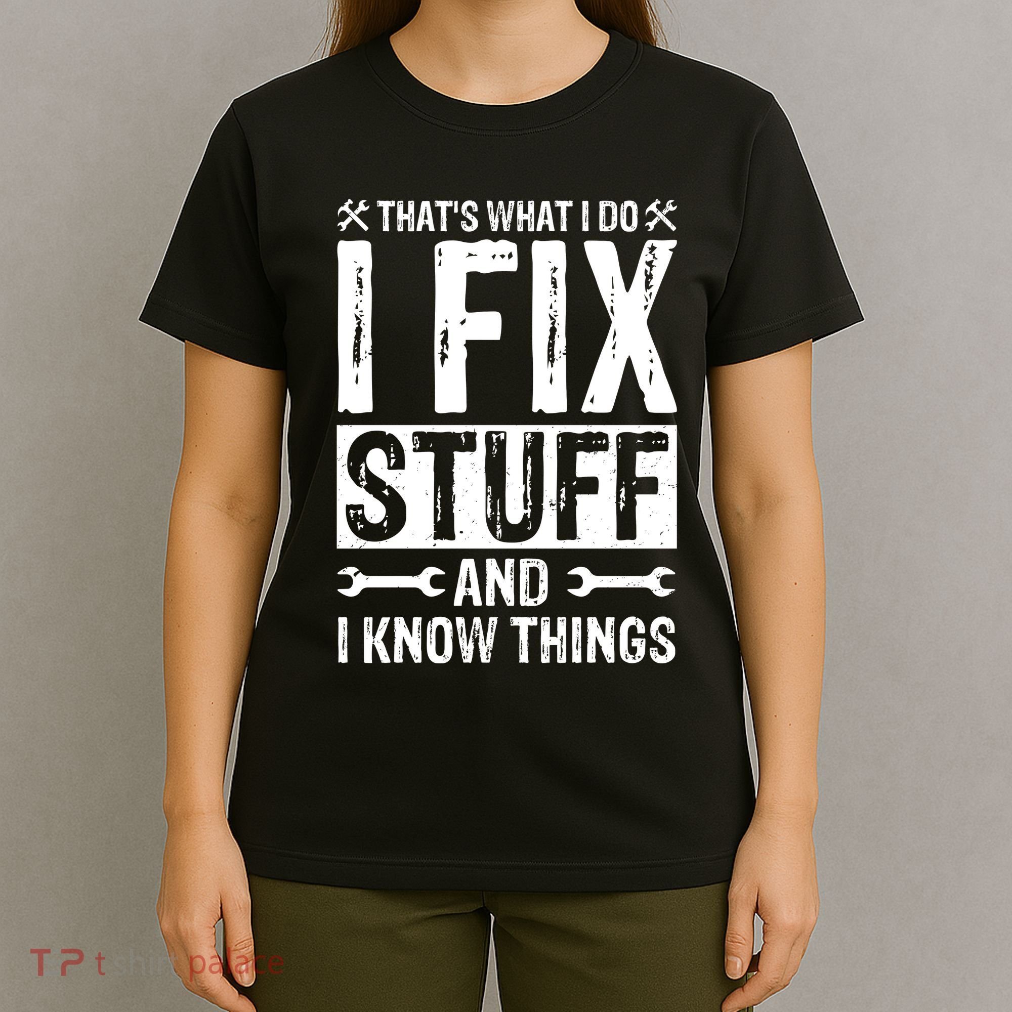 I Fix Stuff And I Know Things Graphic Print T-Shirt
