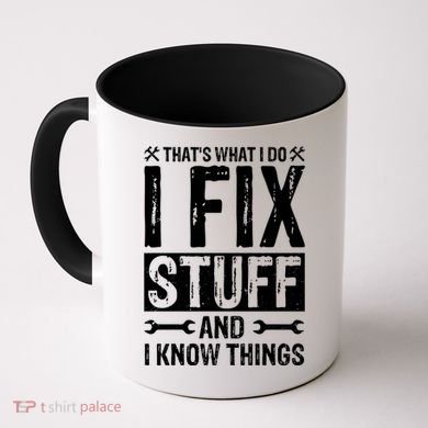 I Fix Stuff And I Know Things Graphic Print Coffee Mug