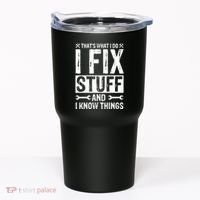 I Fix Stuff And I Know Things Graphic Print Tumbler thumb 0