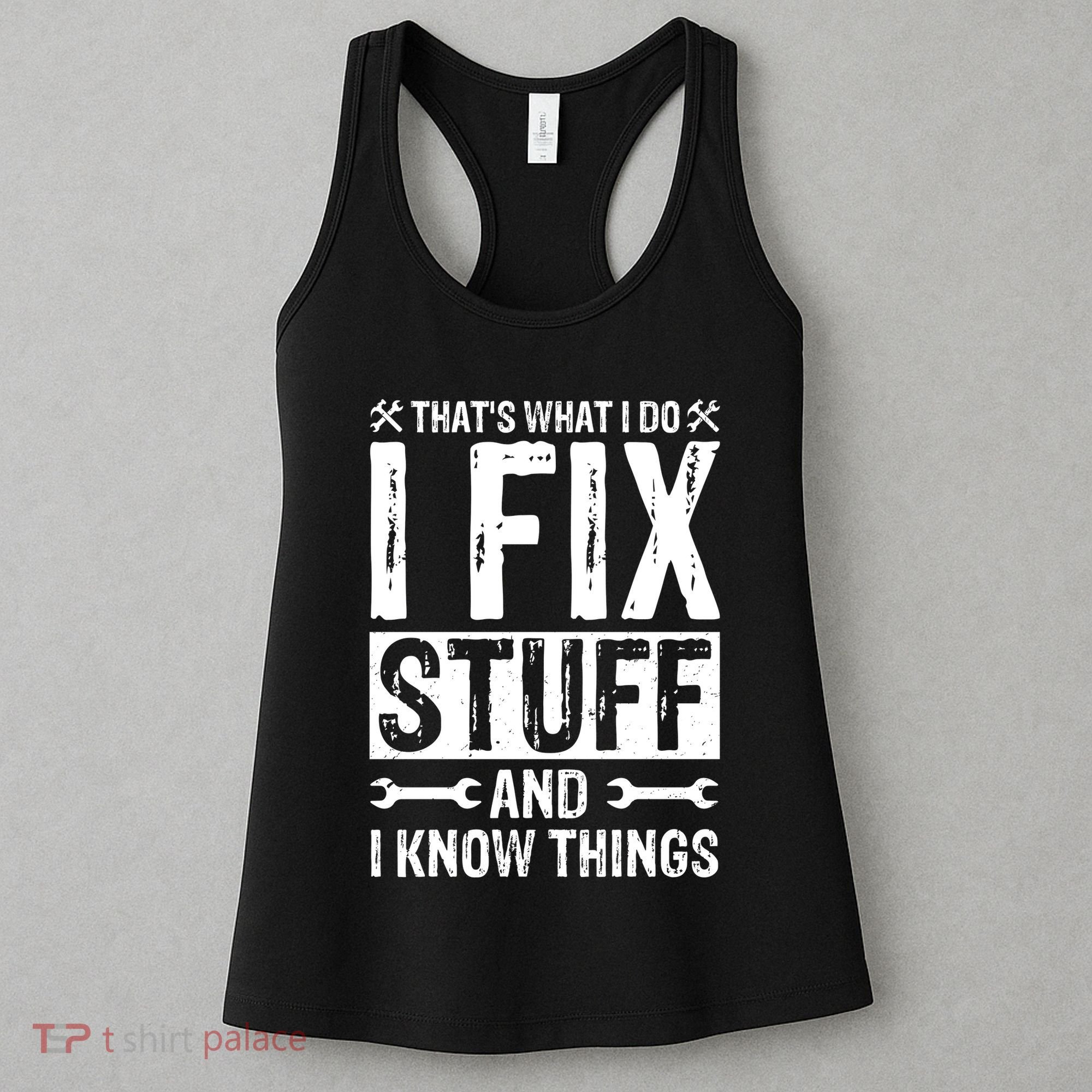 I Fix Stuff And I Know Things Graphic Print Women's Tank Top