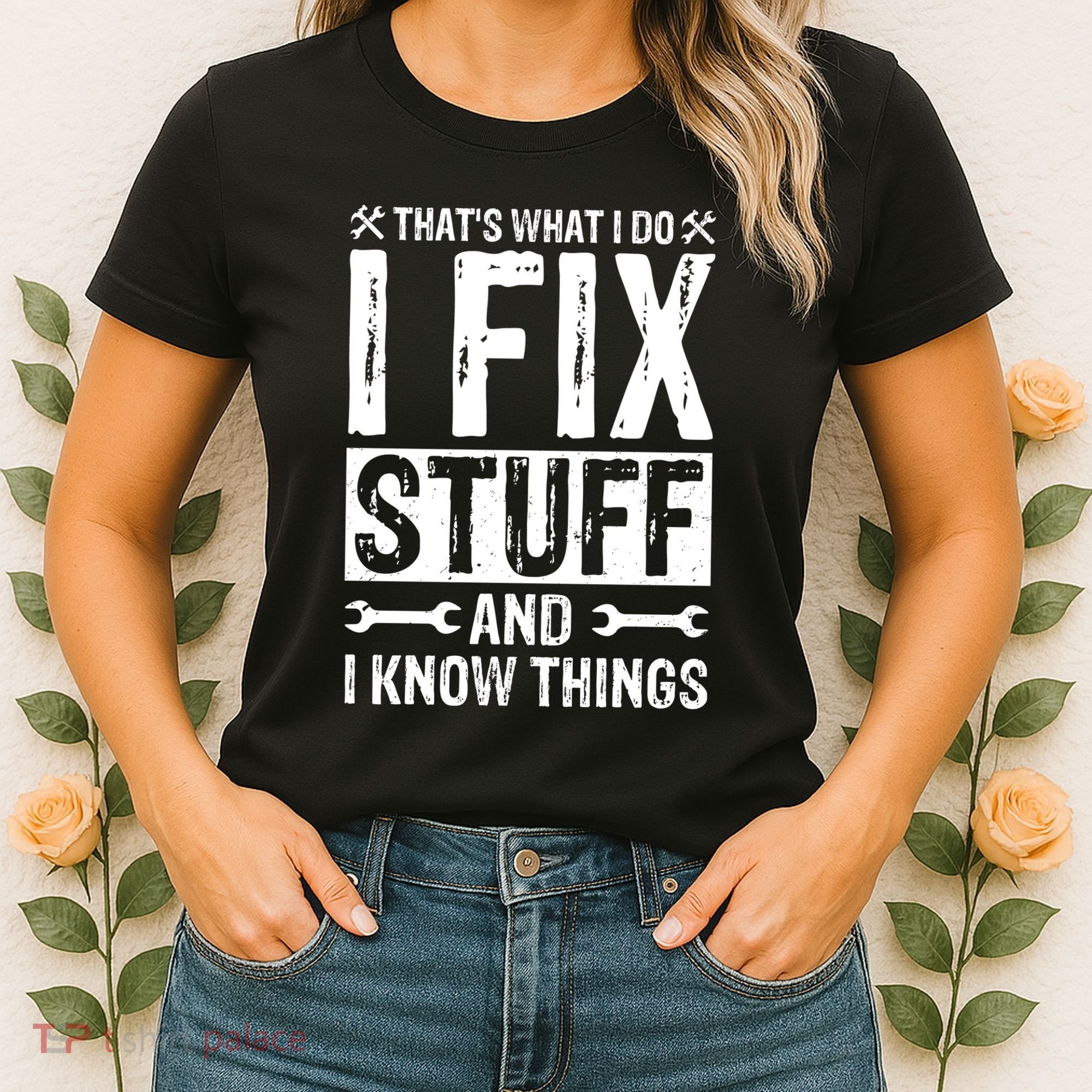 I Fix Stuff And I Know Things Graphic Print Women's T-Shirt