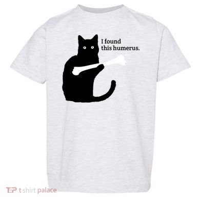 I FOUND THIS HUMERUS Toddler T-Shirt