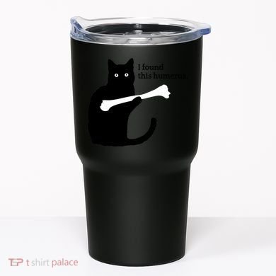 I FOUND THIS HUMERUS Tumbler