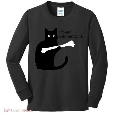 I FOUND THIS HUMERUS Kids Long Sleeve Shirt