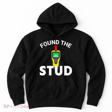 I Found The Stud Funny Stud Finder Joke Hoodie