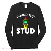 I Found The Stud Funny Stud Finder Joke Long Sleeve Shirt thumb 0