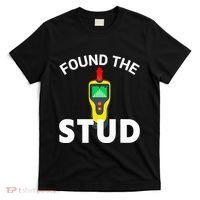 I Found The Stud Funny Stud Finder Joke T-Shirt thumb 0