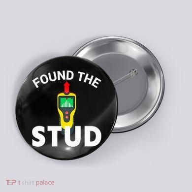 I Found The Stud Funny Stud Finder Joke Button
