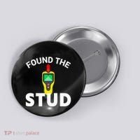 I Found The Stud Funny Stud Finder Joke Button thumb 0