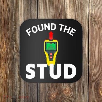 I Found The Stud Funny Stud Finder Joke Coaster