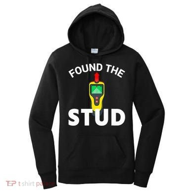 I Found The Stud Funny Stud Finder Joke Women's Hoodie