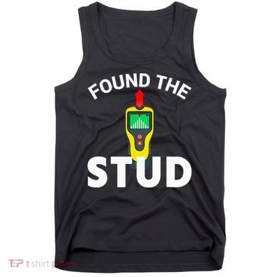 I Found The Stud Funny Stud Finder Joke Tank Top