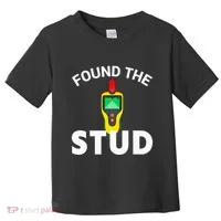 I Found The Stud Funny Stud Finder Joke Toddler T-Shirt thumb 0