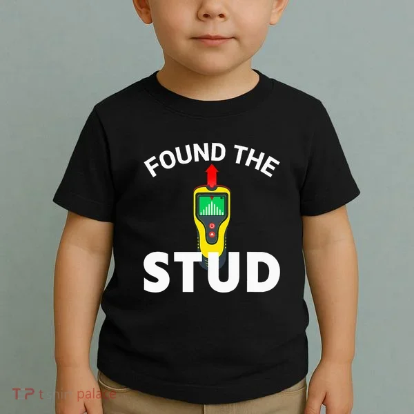 I Found The Stud Funny Stud Finder Joke Toddler T-Shirt