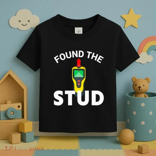 I Found The Stud Funny Stud Finder Joke Toddler T-Shirt