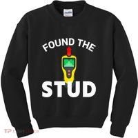 I Found The Stud Funny Stud Finder Joke Kids Sweatshirt thumb 0