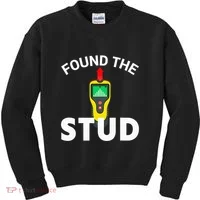 I Found The Stud Funny Stud Finder Joke Kids Sweatshirt thumb 0