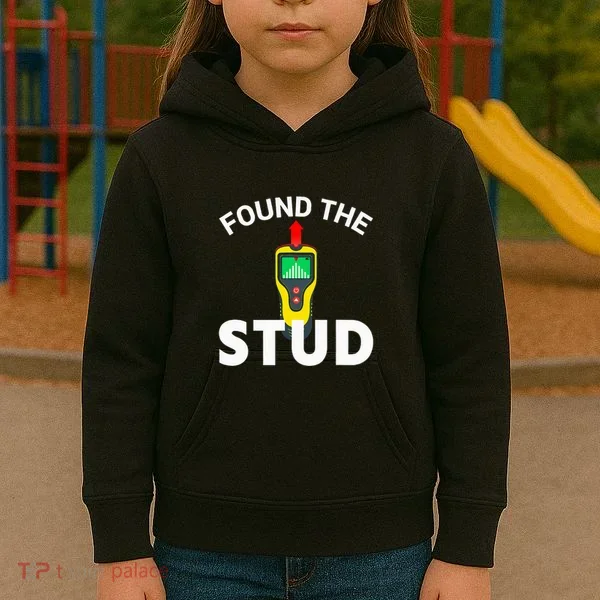 I Found The Stud Funny Stud Finder Joke Kids Hoodie