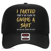 I Farted ThatS As Close To Giving A Shit As YouRe Funny Hat thumb 0