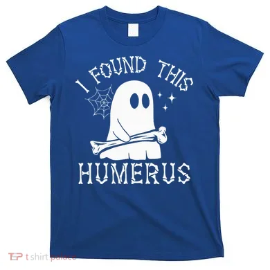 I Found This Humerus Halloween T-Shirt