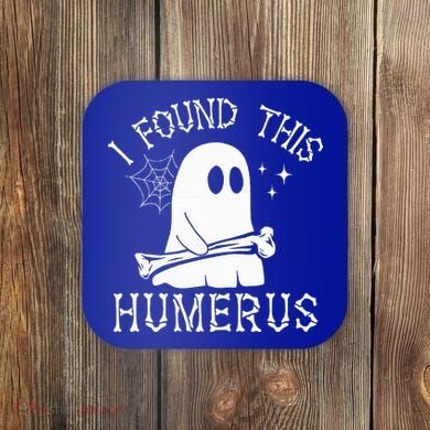 I Found This Humerus Halloween Coaster