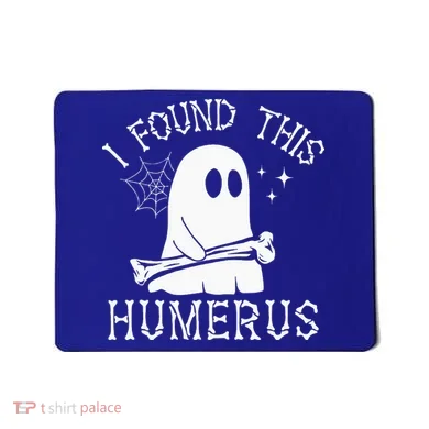 I Found This Humerus Halloween Mousepad