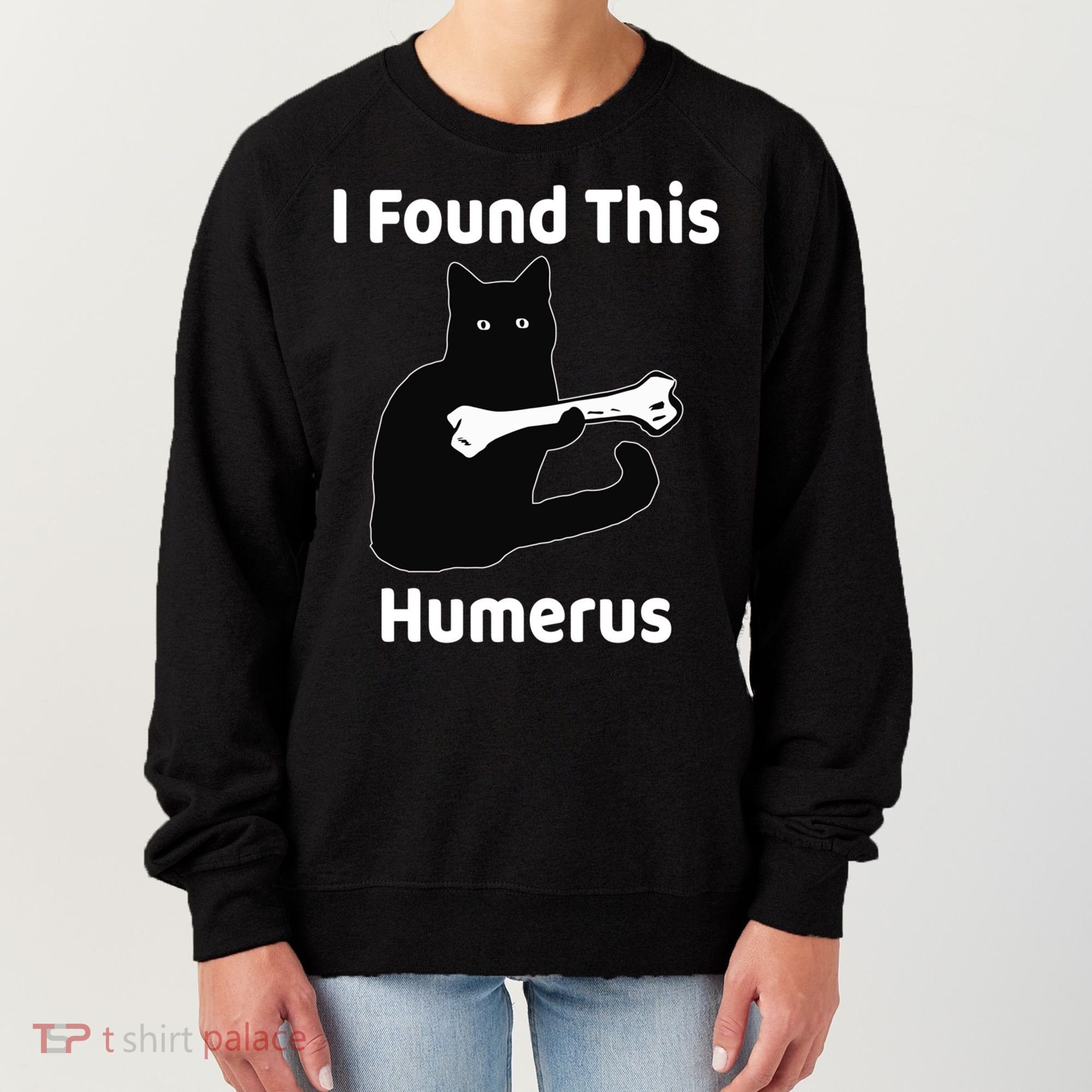 I Found This Humerus Funny Cat Lover Gift Women's Sweatshirt
