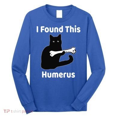 I Found This Humerus Funny Cat Lover Gift Long Sleeve Shirt