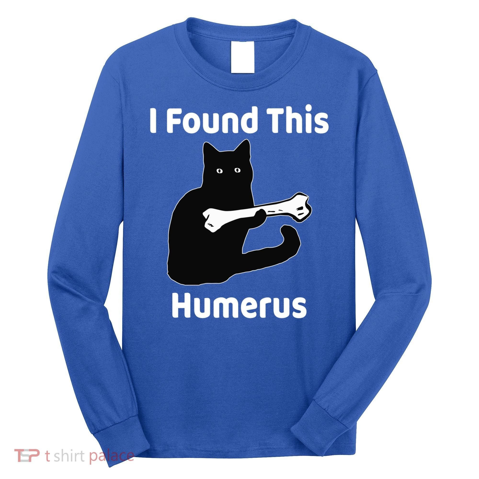 I Found This Humerus Funny Cat Lover Gift Long Sleeve Shirt