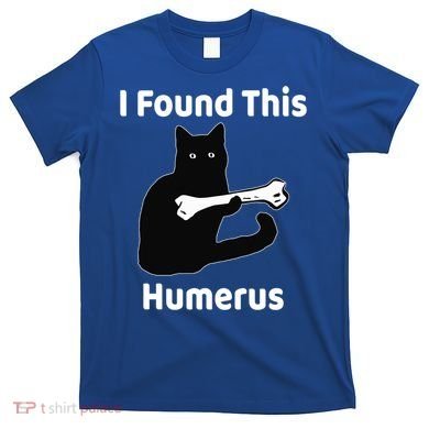 I Found This Humerus Funny Cat Lover Gift T-Shirt