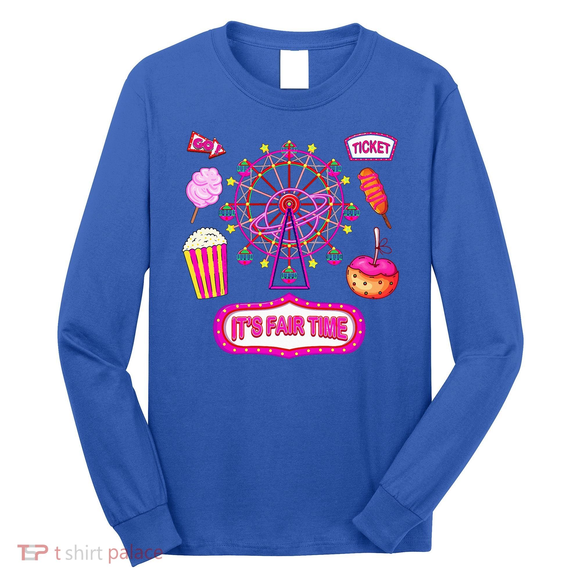 Its Fair Time Funny State Fair Ferris Wheel And Good Food Long Sleeve Shirt