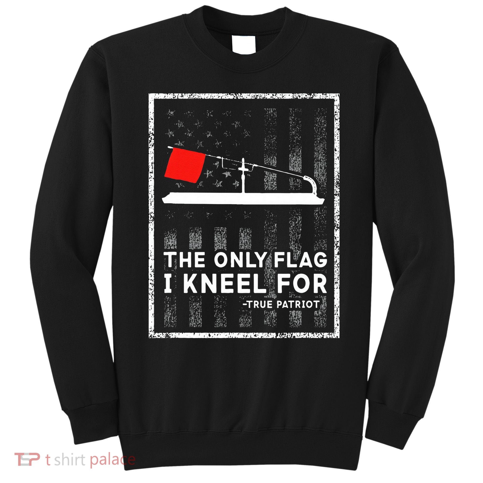 Ice Fishing Tip Up The Only Flag I Kneel For Sweatshirt